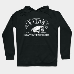 Satan is happy with my progress Hoodie